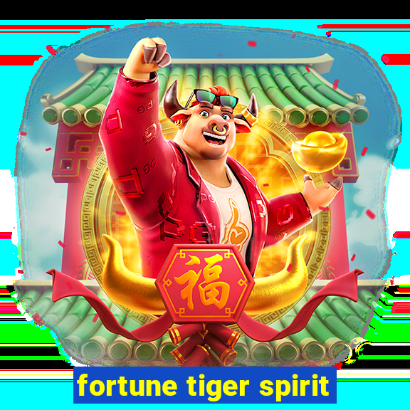 fortune tiger spirit